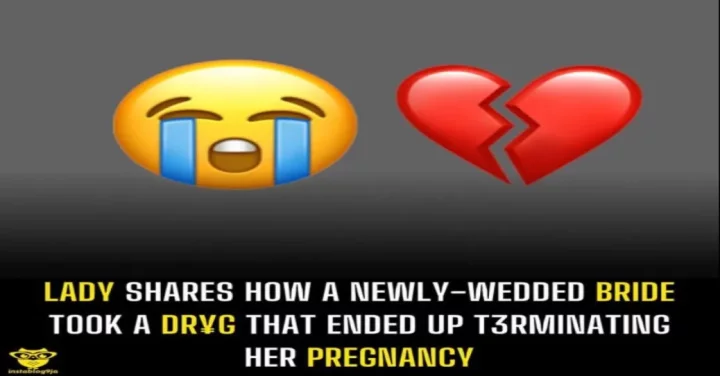Lady shares how a newly wedded bride took a dr¥g that ended up t3rminating her pregnancy