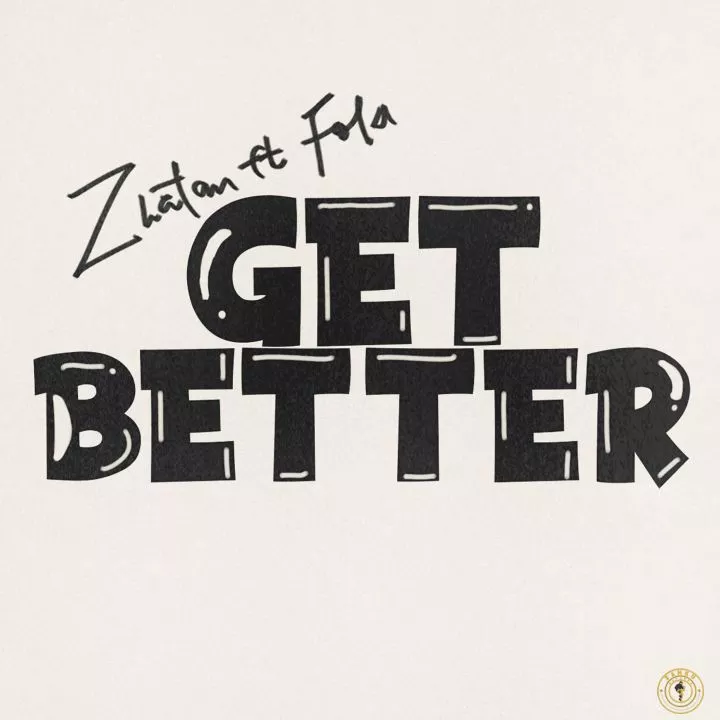 Zlatan - Get Better (feat. Fola)