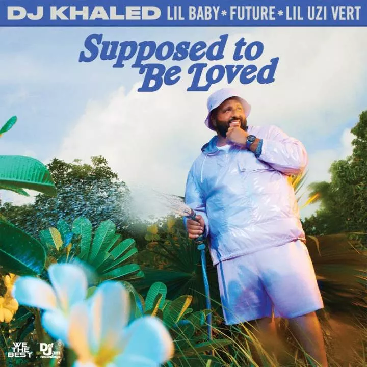 DJ Khaled, Lil Baby & Future - SUPPOSED TO BE LOVED (feat. Lil Uzi Vert)
