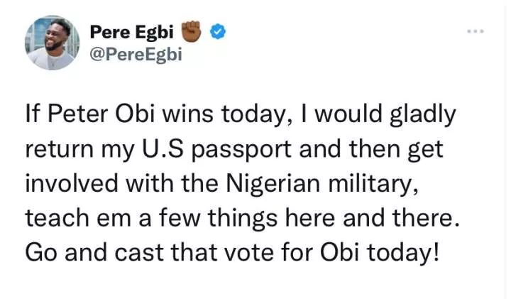 'If Peter Obi wins today, I will gladly return my US Passport and get involved with the Nigerian military...' - BBN star, Pere Egbi