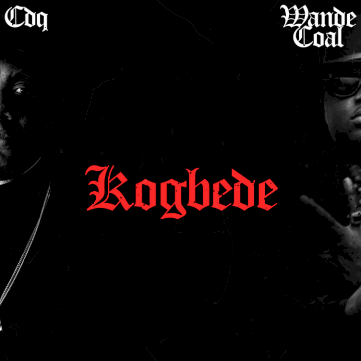 CDQ - Kogbede (feat. Wande Coal)