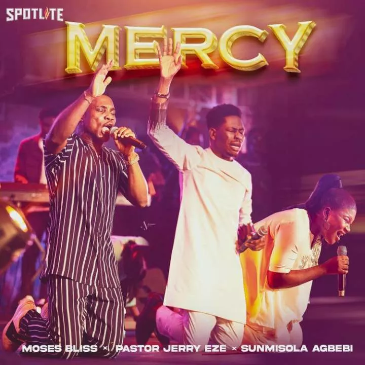Moses Bliss - Mercy (feat. Pastor Jerry Eze & Sunmisola Agbebi)