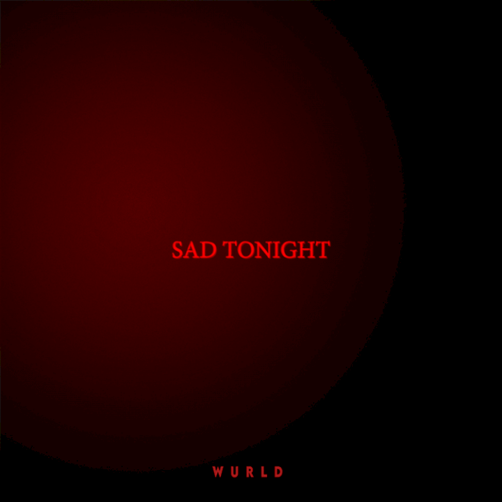 WurlD - SAD TONIGHT