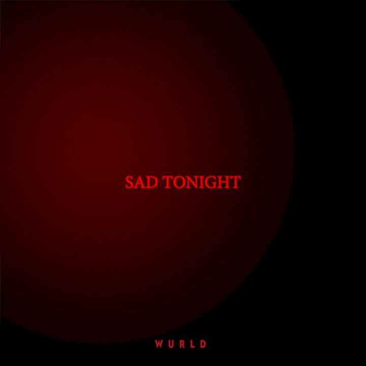 Music: WurlD - SAD TONIGHT